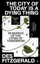 The City of Today is a Dying Thing - Des Fitzgerald - 9780571362219