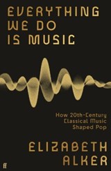 Everything We Do is Music - Elizabeth Alker - 9780571370177