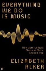 Everything We Do is Music - Elizabeth Alker - 9780571370207