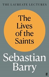 The Lives of the Saints - Sebastian Barry - 9780571372027