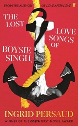 The Lost Love Songs of Boysie Singh - Ingrid Persaud - 9780571386529