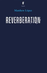 Reverberation - Matthew Lopez - 9780571394784