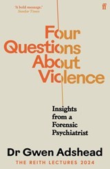 Four Questions About Violence - Gwen Adshead - 9780571395101