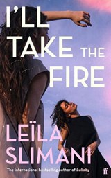I'll Take the Fire - Leïla Slimani - 9780571395378