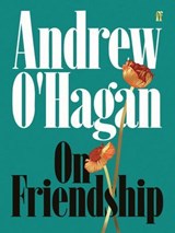 On Friendship - Andrew O'Hagan - 9780571397488