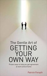 The Gentle Art of Getting Your Own Way - Patrick Forsyth - 9780572033224