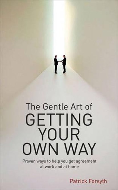 The Gentle Art of Getting Your Own Way, Patrick Forsyth - Paperback - 9780572033224