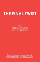 The Final Twist - Ken Whitmore ; Alfred Bradley - 9780573017650