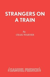 Strangers on a Train - Craig Warner ; Patricia Highsmith - 9780573019722