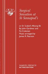 Surgical Sensation at St. Sennapod's, or Dr.Scalpel's Missing Bit - John Gardiner ; F. Coleman - 9780573050879