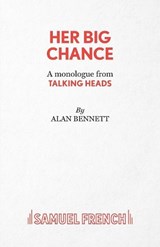 Her Big Chance - Alan Bennett - 9780573132414