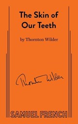 Skin of Our Teeth - Thornton Wilder - 9780573615481