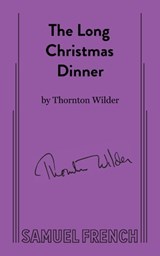The Long Christmas Dinner - Thornton Wilder - 9780573662829