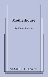 Motherhouse - Victor Lodato - 9780573697494