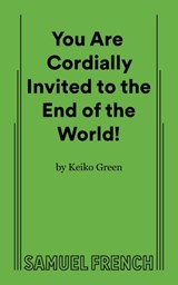 You Are Cordially Invited to the End of the World! - Keiko Green - 9780573712241