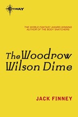 The Woodrow Wilson Dime - Jack Finney - 9780575093171