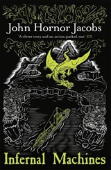 Infernal Machines - John Hornor Jacobs - 9780575124271