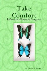 Take Comfort - Denise M. Brown - 9780578005652