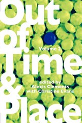 Out of Time & Place - Alexis Clements; Christine Evans - 9780578060170