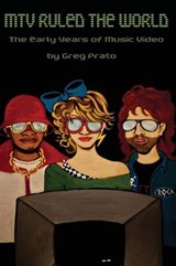 MTV Ruled the World: The Early Years of Music Video - PRATO,  Greg - 9780578071978