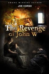 The Revenge of John W - Joe Corso - 9780578113463