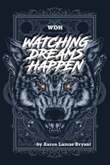 Watching Dreams Happen - Aaron Lamar Bryant - 9780578274249