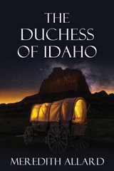 The Duchess of Idaho - Meredith Allard - 9780578285344