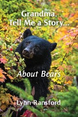 Grandma, Tell Me a Story...About Bears - Lynn Ransford - 9780578300535