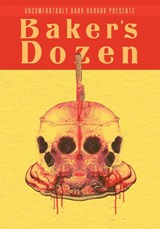 Uncomfortably Dark Presents...Baker's Dozen! - Candace Nola ; Strand ; Christine Morgan - 9780578328294