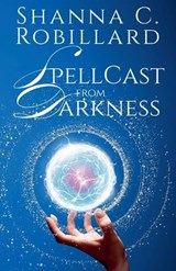 SpellCast from Darkness - ROBILLARD,  Shanna C - 9780578367699