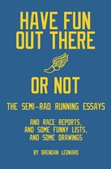Have Fun Out There Or Not - Brendan Leonard - 9780578376714