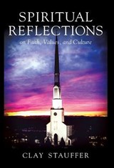 Spiritual Reflections - Clay R Stauffer - 9780578416847