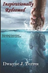 Inspirationally Redeemed - Dwayne J Torres - 9780578438504