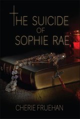 The Suicide of Sophie Rae - Cherie Fruehan - 9780578458502