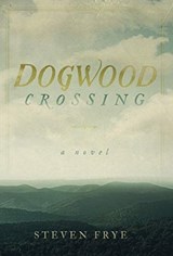 Dogwood Crossing - Steven Frye - 9780578598222