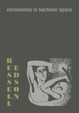 Ceremonies in Bachelor Space - Russell Edson - 9780578671086