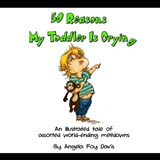 50 Reasons My Toddler Is Crying - Angela Foy Davis - 9780578674995
