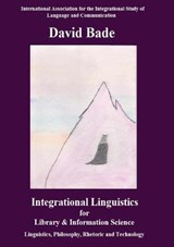 Integrational Linguistics for Library and Information Science - David Bade - 9780578728476