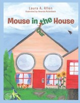 Mouse in the House - Laura a Allen - 9780578823508
