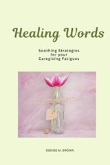 Healing Words - Denise M Brown - 9780578827629