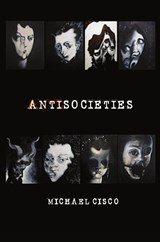 Antisocieties - Michael Cisco ; Jon Padgett - 9780578836881