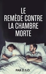 Le Remede Contre la Chambre Morte - D S O - 9780578861661