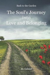 Back to the Garden, The Soul's Journey into Love and Belonging