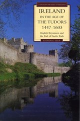 Ireland in the Age of the Tudors, 1447-1603 - Steven G. Ellis - 9780582019010