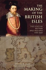 The Making of the British Isles - Steven G. Ellis ; Christopher Maginn - 9780582040038