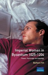 Imperial Women in Byzantium 1025-1204 - Barbara Hill - 9780582303522