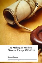 The Making of Modern Woman - LYNN (UNIVERSITY OF GLASGOW,  UK) Abrams - 9780582414105