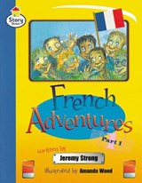 French Adventures Part 1 Story Street Fluent Step 11 Book 1 - Jeremy Strong ; Christine Hall ; Martin Coles - 9780582464513