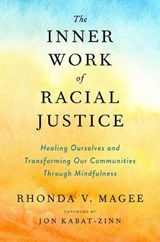 The Inner Work of Racial Justice - MAGEE,  Rhonda V. (Rhonda V. Magee) - 9780593083925