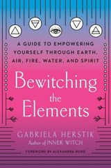Bewitching the Elements - Gabriela (Gabriela Herstik) Herstik - 9780593086216